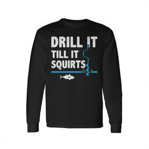 T-shirt à manches longues « Drill It Till It Squirts Ice Fishing » au design pêcheur - Product Image 2