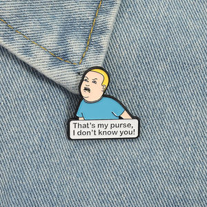 C'est mon sac à main, je ne t'ai jamais vu, épingles en émail, défense personnelle, dessin animé, comédie, émission de télévision, broche, badge de revers, bijoux, cadeau, vente en gros - Product Image 1