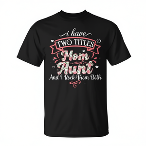 Tengo dos títulos: mamá y tía, y me las arraso a ambas. Camiseta para mamá. - Product Image 2