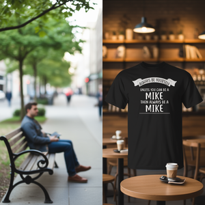 Soyez toujours vous-même, sauf si vous pouvez être un Mike - T-shirt promotionnel Mike - Product Image 3
