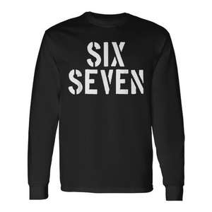 Six Seven Long Sleeve <b>T</b>-<b>Shirt</b> <b>Meme</b> Humor Viral Trend - Product Image 1