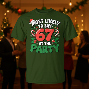 Camiseta navideña con la frase "Most Likely To Say 67 At The Party" en verde, talla para adulto - Product Image 3