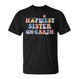 Camiseta Happiest Sister On Earth de manga corta con cuello redondo, unisex, para adultos, regalo familiar a juego - Product Image 3