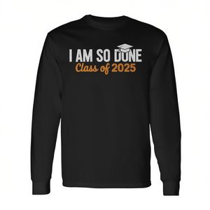 Camiseta de manga larga I Am So Done Class Of 2025, regalo de graduación - Product Image 2