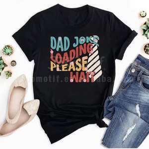 Conception d'impression DTF facile à utiliser <span class=keywords><strong>de</strong></span> haute qualité <span class=keywords><strong>papa</strong></span> blague chargement veuillez attendre l'impression par transfert <span class=keywords><strong>de</strong></span> chaleur pour les vêtements <span class=keywords><strong>de</strong></span> t-shirt - Product Image 2
