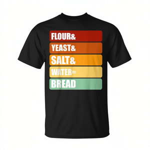 Levadura para hornear, harina de pan y levadura, sal, agua, camiseta Bread T-Shirt - Product Image 2