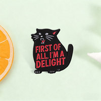 Broche en émail « Sassy Black Cat » avec slogan « First of All I Am A Delight », en alliage de zinc, pour sac à dos, veste, chapeau, revers, décoration