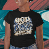 Livraison rapide Impression GOD DON'T PLAY ABOUT Me Design DTF par transfert thermique