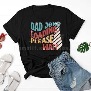 Conception d'impression DTF facile à utiliser <span class=keywords><strong>de</strong></span> haute qualité <span class=keywords><strong>papa</strong></span> blague chargement veuillez attendre l'impression par transfert <span class=keywords><strong>de</strong></span> chaleur pour les vêtements <span class=keywords><strong>de</strong></span> t-shirt - Product Image 6