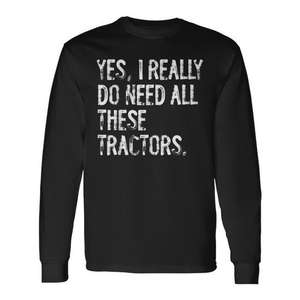 Sí, realmente necesito todos estos tractores, camiseta de manga larga, unisex para adultos, cuello redondo, estampada en serigrafía, camiseta promocional - Product Image 1