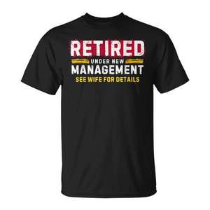 T-shirt promotionnel unisexe pour adulte, col rond, manches courtes, sérigraphie, « Retired Under New Management » - Product Image 1