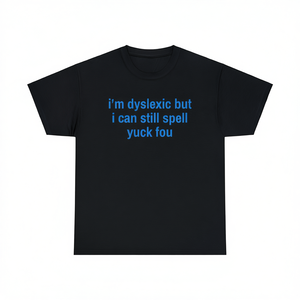 T-shirt Dyslexic But I Can Still Spell Yuck Fou, girocollo unisex, manica corta, design promozionale per adulti - Product Image 3