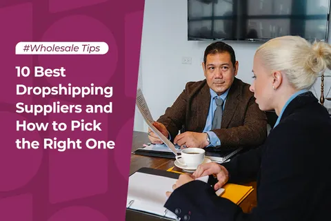 10 Best Dropshipping Suppliers and How to Pick the Right One