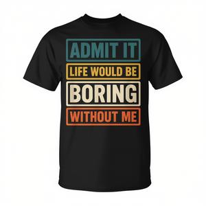 Admite que la vida sería aburrida sin mí, divertida camiseta gráfica retro - Product Image 2