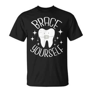 Brace <b>Yourself</b> Dental Orthodontist T-Shirt Adult Unisex Black - Product Image 1