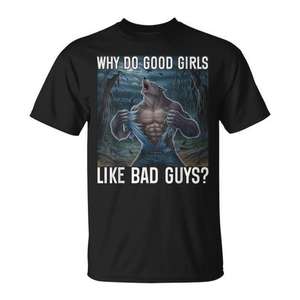 T-shirt Why Do Good Girls Like Bad Guys Werewolf, noir, unisexe, taille adulte - Product Image 1