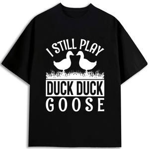 Camiseta I Still Play Duck Duck Goose para hombre, 100% algodón, manga corta, cuello redondo, corte regular, diseño estampado - Product Image 1