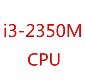 原装核心i3-2350M处理器 (3m高速缓存，2.3Ghz，i3 2350M，SR0DN) PGA988 TDP 35W，笔记本电脑兼容HM65 HM67 QM67