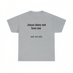 T-shirt con scritta ironica 'Jesus Does Not Love Me' per adulti, unisex, grigia - Product Image 1