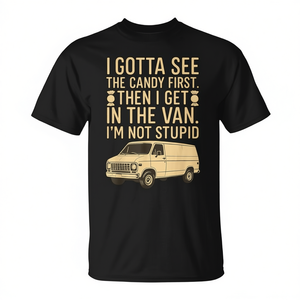 T-shirt unisexe à manches courtes et col rond pour adulte, avec la phrase « I Gotta See The Candy First Then I Get In The Van », promotionnel - Product Image 2