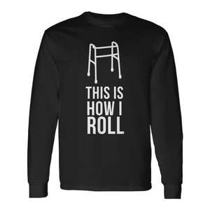 This Is How I Roll <b>Walker</b> Senior Citizen Pun Long Sleeve T-Shirt - Product Image 1