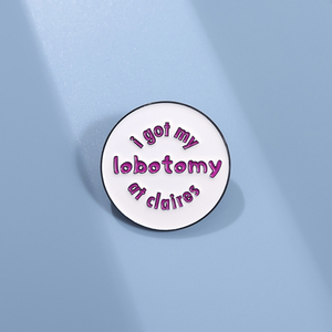 I Got My Lobotomy At Claire s Esmalte Pins Broches creativos redondos Mochila Insignias de solapa Regalo de joyería divertido para fanáticos al por mayor - Product Image 2