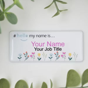Personalizado Hello My Name Is Flowers Diseño de borde Insignia de nombre Acabado de resina Premium Custom Durable Varios sujetadores - Product Image 1
