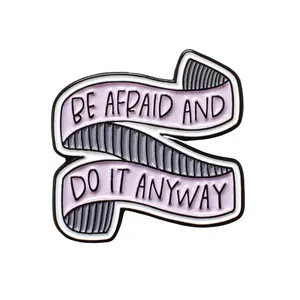 Be Afraid and Do It Anyway Inspirational Quote Enamel Pin Lapel Pin Hard Metal Pin