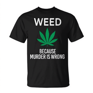 Camiseta Weed Because Murder Is Wrong Marijuana para adultos, unisex, negra, de manga corta, con cuello redondo - Product Image 3
