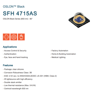 หลอดไฟอินฟราเรด OSRAM รุ่น SFH 4715AS-EA ความยาวคลื่น 850 นาโนเมตร กำลังไฟ 780 มิลลิวัตต์/วินาที ความสว่าง 90 °   มุมลำแสง 3.75 มม. SMD ไฟ LED สำหรับระบบรักษาความปลอดภัยและจดจำใบหน้า - Product Image 2