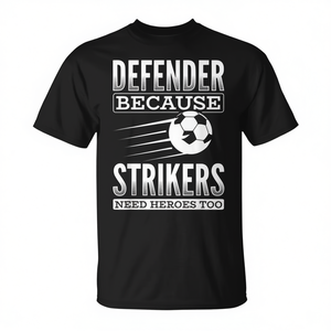 Camiseta de fútbol Defender Because Strikers Need Heroes Too - Product Image 2