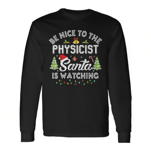 T-shirt à manches longues de Noël « Be Nice To The Physicist Santa Is Watching Xmas » - Product Image 2