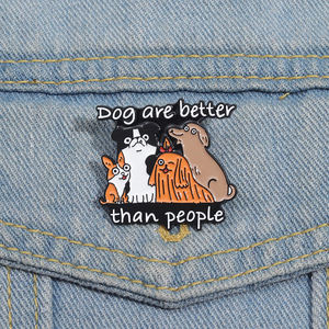 Venta al por mayor perros son mejores que las personas pines esmaltados dibujos animados personalizados perro animales broches bolsa solapa insignia joyería accesorios regalos - Product Image 1