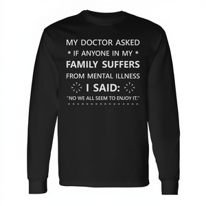 Mi médico se preguntó si alguien de mi familia sufre de enfermedad mental, camiseta de manga larga - Product Image 2