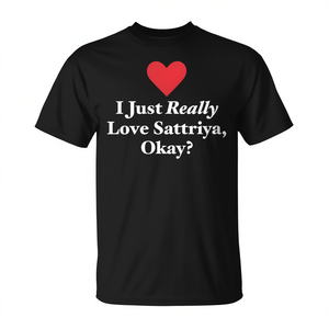 Camiseta Unisex con Cuello Redondo y Manga Corta, Impresión Digital, para Adultos, Promocional, con la Frase "I Just Really Love Sattriya Okay" - Product Image 2