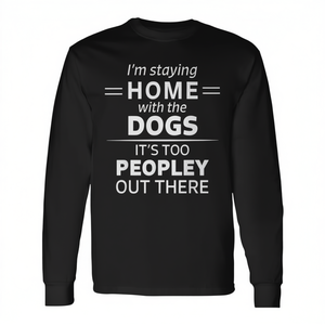 Camiseta de manga larga para amantes de los perros, introvertidos y divertidos, ¡Hay demasiadas personas por ahí! - Product Image 2