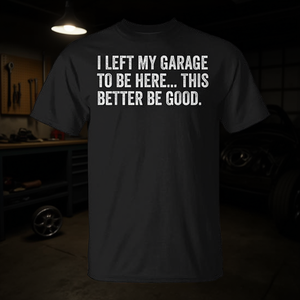 Je suis sorti de mon garage pour être ici, j'espère que c'est un bon t-shirt pour mécanicien automobile - Product Image 3