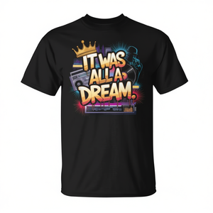 It Was All A Dream Rap 1990s Music Hip Hop Camiseta - Product Image 2