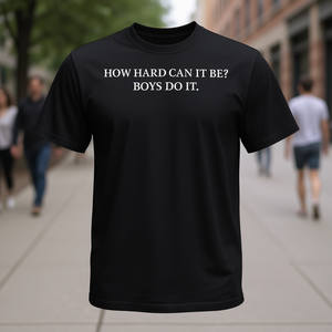 Camiseta con cita feminista, ¿cómo puede ser difícil?, los chicos lo hacen, color negro, unisex, talla para adultos - Product Image 3