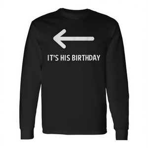 Camiseta de manga larga con la frase "It's His Birthday Arrow Pointing Humor Saying" - Product Image 2