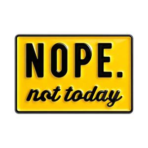 Individuelle Zinklegierung-Gussanstecknadel – 'Nope Not Today' Arbeitsplatz-Zitat, gelbes Schild, Brosche, Anstecknadel, schwarz vernickelt, Humor-Geschenk für - Product Image 6