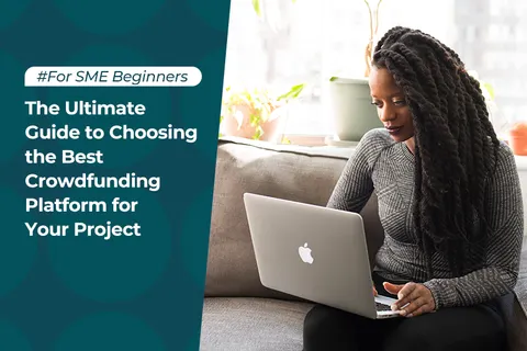 The Ultimate Guide to Choosing the Best Crowdfunding Platform for Your Project