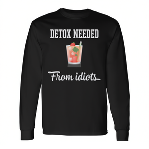 Camiseta de manga larga Detox Needed From Idiots Drink - Product Image 2