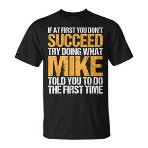 Si en un principio no consigues el éxito, intenta hacer lo que Mike hizo - Camiseta promocional - Product Image 1