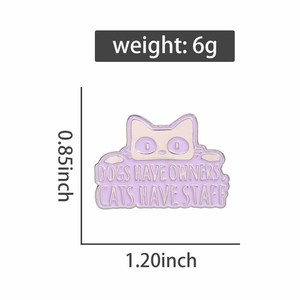 Broche en émail pour animaux de compagnie, <span class=keywords><strong>chien</strong></span> a un propriétaire, <span class=keywords><strong>chat</strong></span> a un personnel, badge de revers, bijoux, cadeau pour les amis, vente en gros - Product Image 6