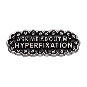 Ask Me About My Hyperfixation Enamel Pin Mental Health Brooches Lapel Badge Backpack Clothes Pin Retro Vintage Jewelry Gifts