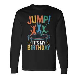 T-shirt à manches longues Jump Its My Birthday Trampoline pour enfants et adultes, vêtements de fête amusants - Product Image 1