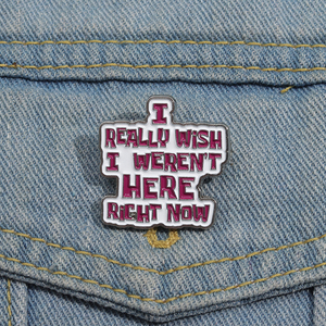 Pin de Esmalte con Frase Divertida 'Realmente Me Gustaría No Estar Aquí Ahora', Broche, Insignia de Solapa, Joyería, Regalo, Venta al por Mayor - Product Image 1