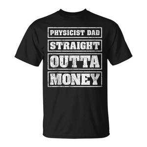 T-shirt da uomo con stampa 'Physicist Dad Straight Outta Money', regalo per la Festa del Papà - Product Image 1