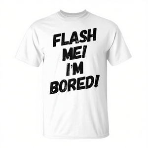 Camiseta de Humor Adulto con la Frase "Flash Me I'm Bored", Cuello Redondo, Manga Corta, Algodón, Unisex, Promocional - Product Image 3
